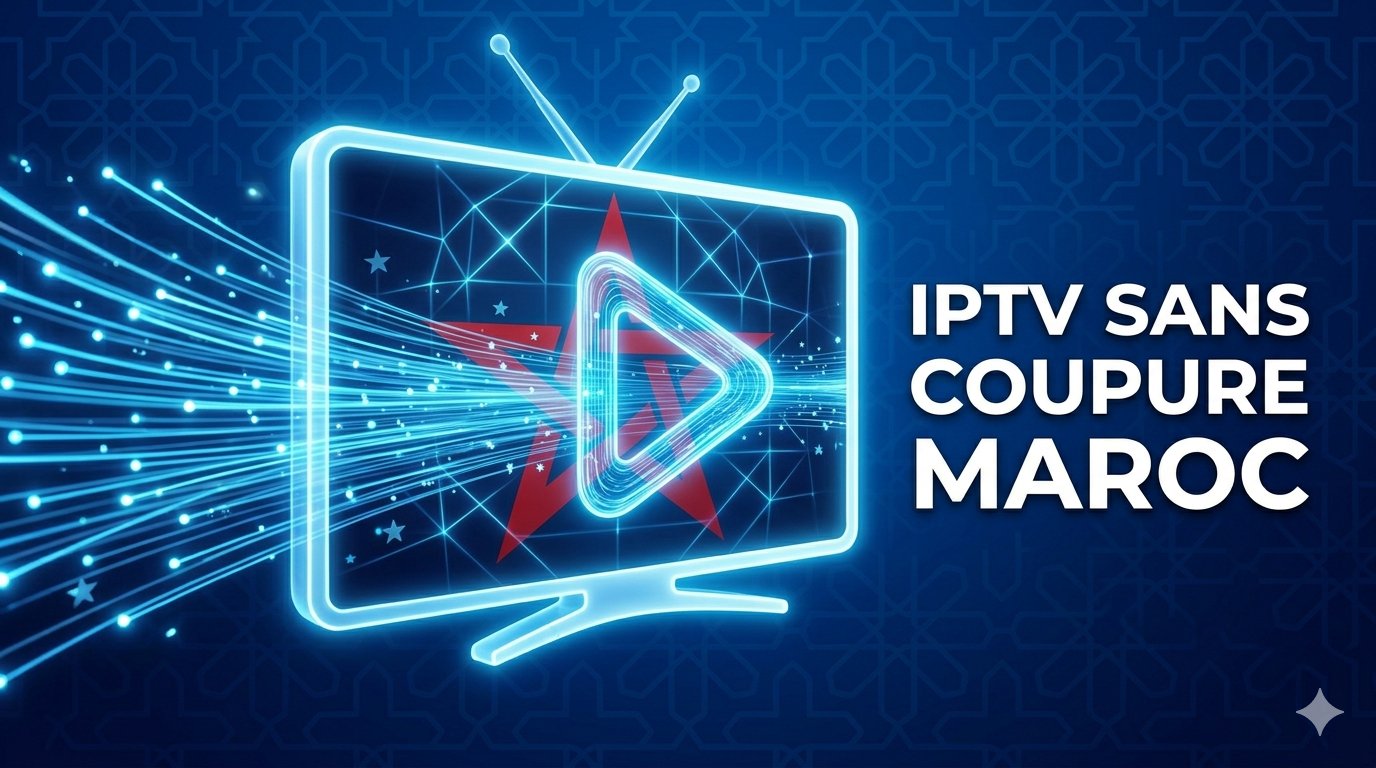 Meilleur IPTV Maroc Comparatif